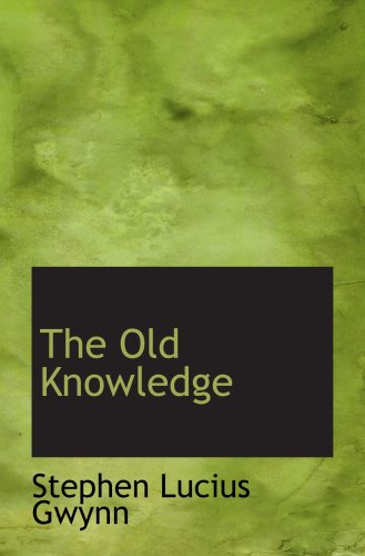 The Old Knowledge (9780554509235) by Gwynn, Stephen Lucius