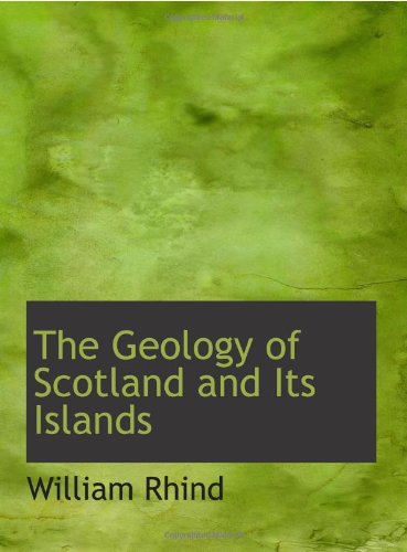 9780554512921: The Geology of Scotland and Its Islands