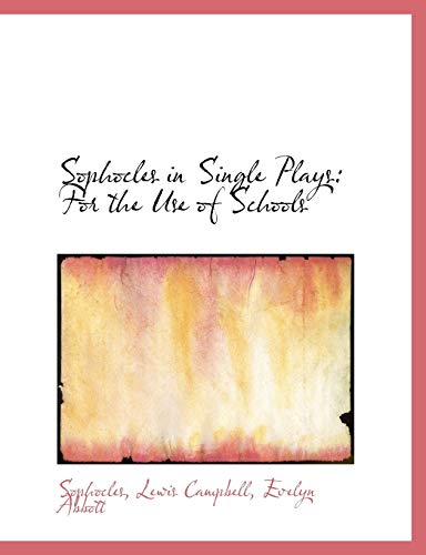 9780554513591: Sophocles in Single Plays: For the Use of Schools