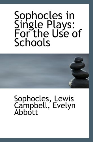 9780554513621: Sophocles in Single Plays: For the Use of Schools
