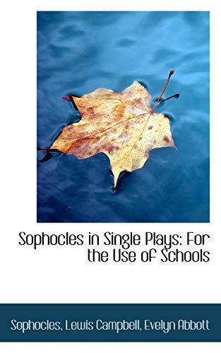 9780554513645: Sophocles in Single Plays: For the Use of Schools