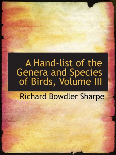 A Hand-list of the Genera and Species of Birds, Volume III (9780554513782) by Sharpe, Richard Bowdler