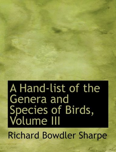 9780554513805: A Hand-list of the Genera and Species of Birds, Volume III (Large Print Edition): 3