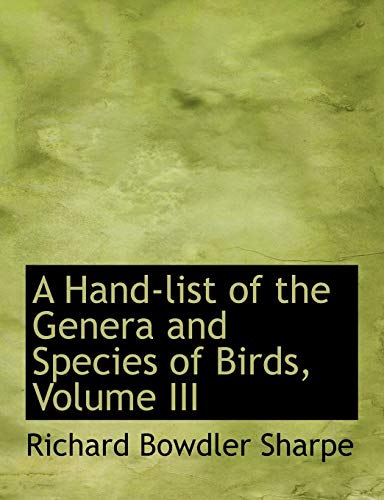 9780554513836: A Hand-list of the Genera and Species of Birds, Volume III (Large Print Edition): 3
