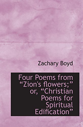 Imagen de archivo de Four Poems from Zion's flowers; or, Christian Poems for Spiritual Edification a la venta por Revaluation Books