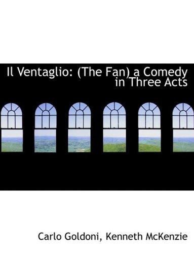 9780554520858: Il Ventaglio: (The Fan) a Comedy in Three Acts (Large Print Edition)