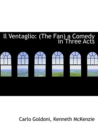 9780554520865: Il Ventaglio: (The Fan) a Comedy in Three Acts: (the Fan) a Comedy in Three Acts (Large Print Edition)