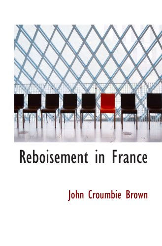 Reboisement in France (9780554521664) by Brown, John Croumbie