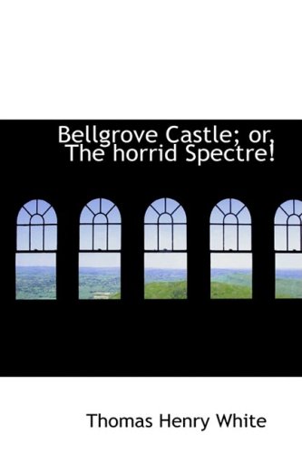 9780554522197: Bellgrove Castle; or, The horrid Spectre!