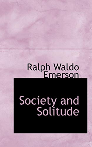 Society and Solitude - Ralph Waldo Emerson