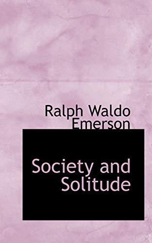 Society and Solitude (9780554525150) by Emerson, Ralph Waldo