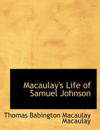 Macaulay's Life of Samuel Johnson (9780554525570) by Macaulay, Thomas Babington MacAulay, Baron