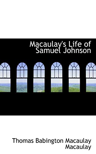 Macaulay's Life of Samuel Johnson (9780554525631) by Macaulay, Thomas Babington MacAulay, Baron