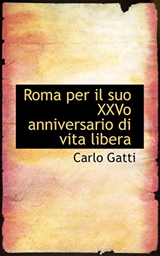 9780554526836: Roma Per Il Suo Xxvo Anniversario Di Vita Libera