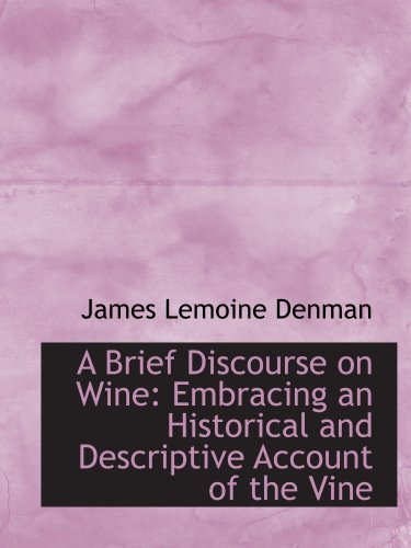9780554528090: A Brief Discourse on Wine: Embracing an Historical and Descriptive Account of the Vine