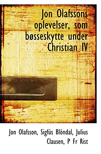 Stock image for Jon Olafssons oplevelser, som bsseskytte under Christian IV for sale by Revaluation Books