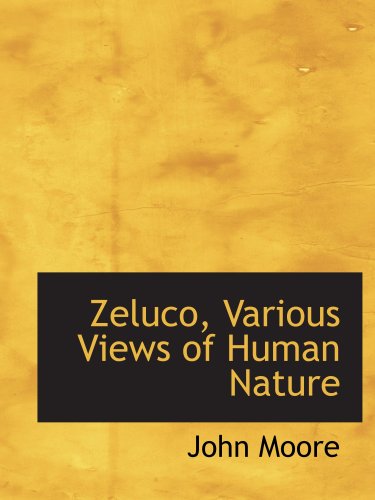 Zeluco, Various Views of Human Nature (9780554532721) by Moore, John