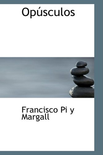 Opaosculos (9780554535579) by Pi Y Margall, Francisco