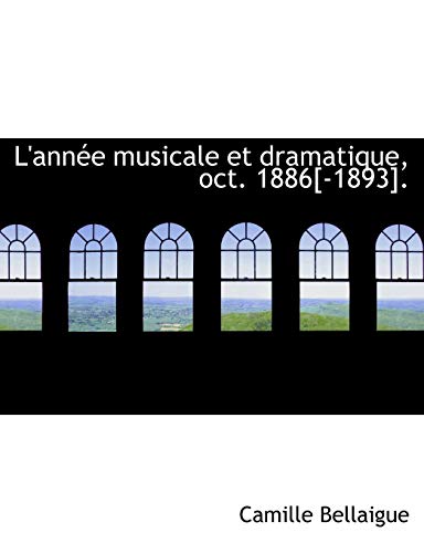9780554536170: L'annee Musicale Et Dramatique, Oct. 1886[-1893] (French Edition)