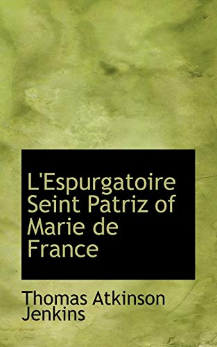 L'espurgatoire Seint Patriz of Marie De France (French Edition) (9780554537139) by Jenkins, Thomas Atkinson