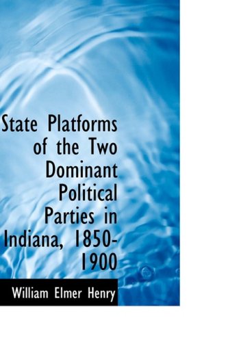 9780554537757: State Platforms of the Two Dominant Political Parties in Indiana, 1850-1900
