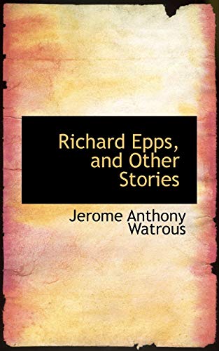 9780554538723: Richard Epps, and Other Stories
