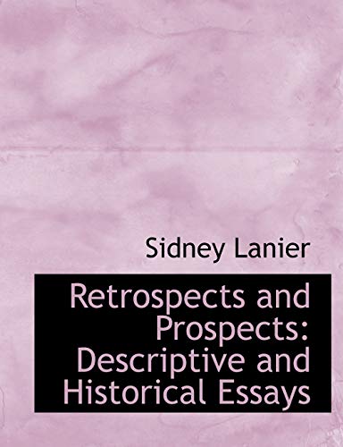 Retrospects and Prospects: Descriptive and Historical Essays (9780554540078) by Lanier, Sidney