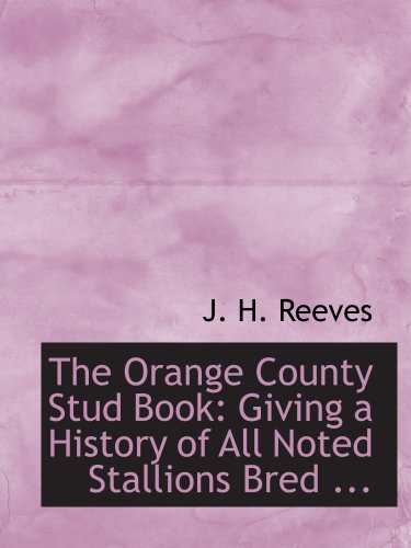 9780554541051: The Orange County Stud Book: Giving a History of All Noted Stallions Bred ...