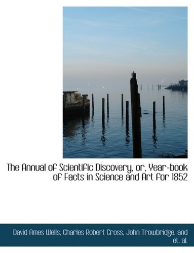 9780554544595: The Annual of Scientific Discovery, Or, Year-book of Facts in Science and Art for 1852