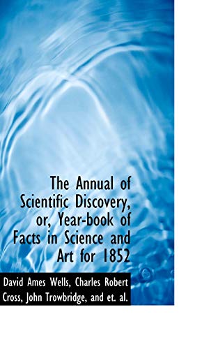 9780554544687: The Annual of Scientific Discovery, or, Year-book of Facts in Science and Art for 1852