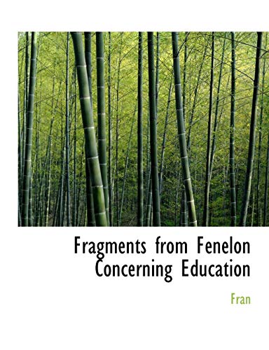 Fragments from Fenelon Concerning Education (9780554545530) by Fran