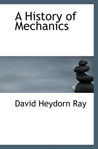 9780554546292: A History of Mechanics