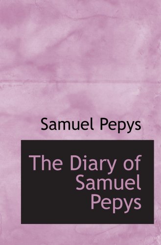 The Diary of Samuel Pepys (9780554549798) by Pepys, Samuel