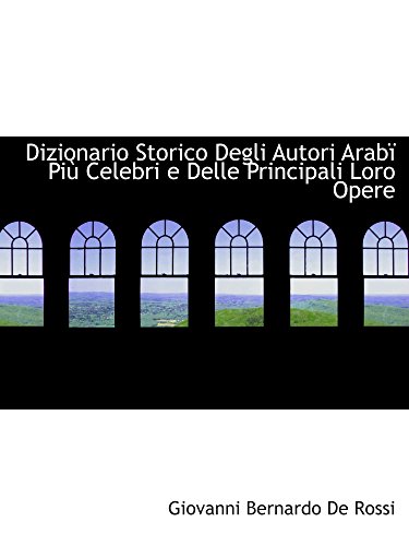 9780554550961: Dizionario Storico Degli Autori Arab Pi Celebri e Delle Principali Loro Opere