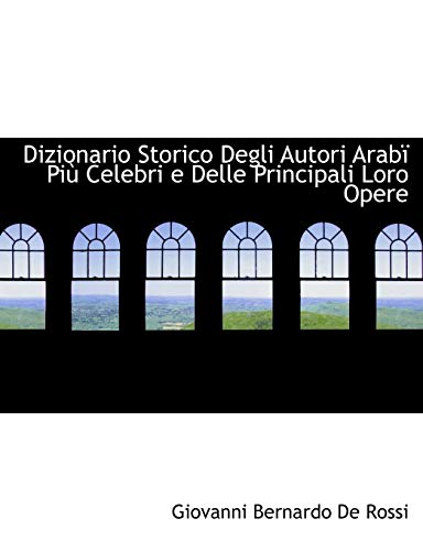 9780554551029: Dizionario Storico Degli Autori Arabi Piu; Celebri E Delle Principali Loro Opere