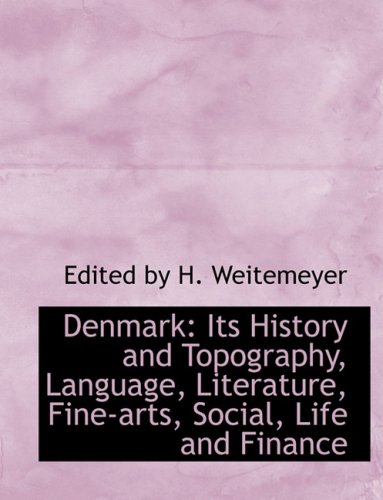 9780554552132: Denmark: Its History and Topography, Language, Literature, Fine-arts, Social, Life and Finance (Large Print Edition)