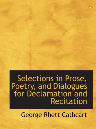 Stock image for Selections in Prose, Poetry, and Dialogues for Declamation and Recitation for sale by Revaluation Books