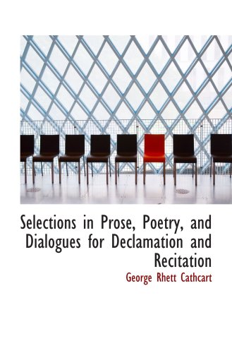 9780554552330: Selections in Prose, Poetry, and Dialogues for Declamation and Recitation