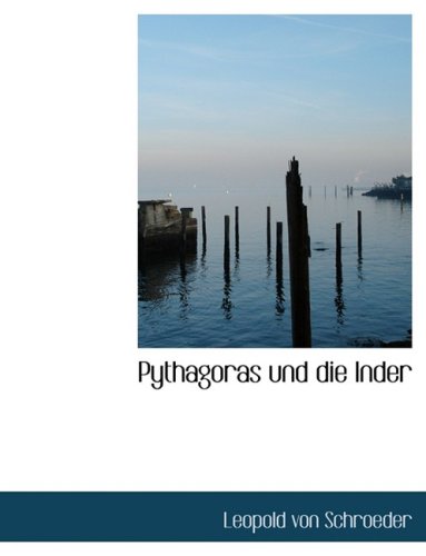 Pythagoras Und Die Inder (German Edition) (9780554552576) by Von Schroeder, Leopold