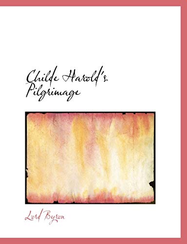 Childe Harold's Pilgrimage (9780554553979) by Byron, George Gordon Byron, Baron