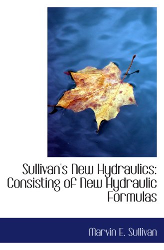 Beispielbild fr Sullivan's New Hydraulics: Consisting of New Hydraulic Formulas zum Verkauf von Revaluation Books