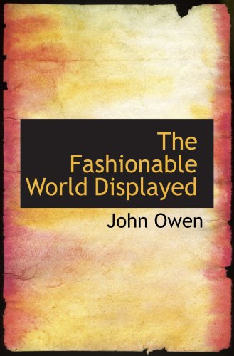 The Fashionable World Displayed (9780554558455) by Owen, John