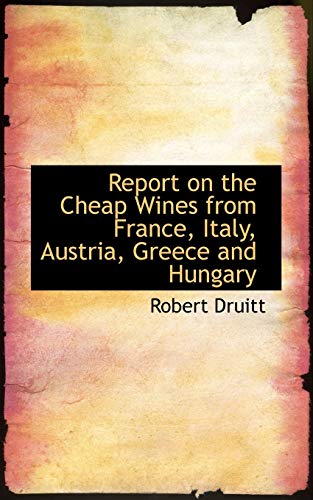 Imagen de archivo de Report on the Cheap Wines from France, Italy, Austria, Greece and Hungary a la venta por Phatpocket Limited