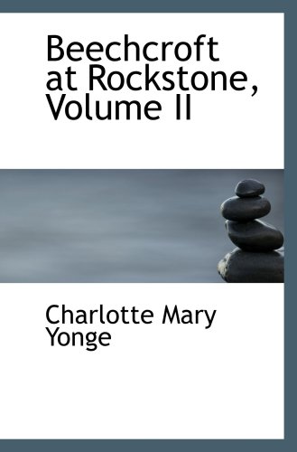 Beechcroft at Rockstone, Volume II (9780554559698) by Yonge, Charlotte Mary