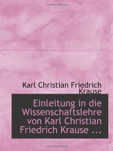 9780554562803: Einleitung in die Wissenschaftslehre von Karl Christian Friedrich Krause ...