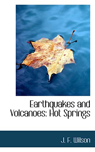 9780554564968: Earthquakes and Volcanoes: Hot Springs (Bibliolife Reproduction Series)