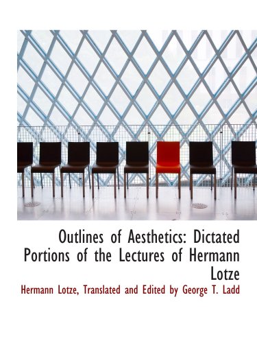 Stock image for Outlines of Aesthetics: Dictated Portions of the Lectures of Hermann Lotze for sale by Revaluation Books