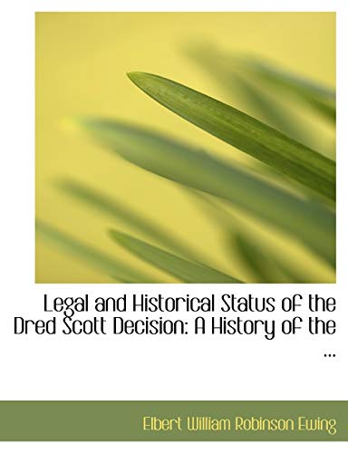 9780554571249: Legal and Historical Status of the Dred Scott Decision