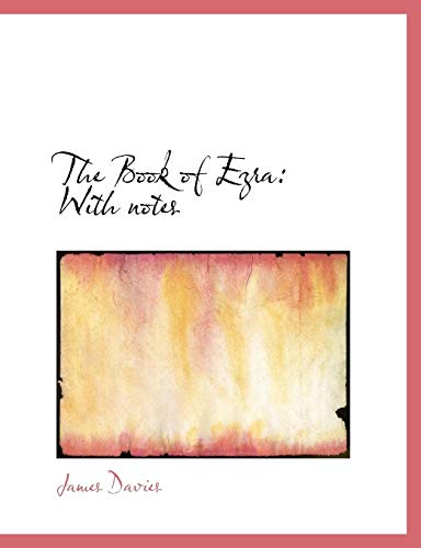 The Book of Ezra, With Notes (9780554571935) by Davies, James