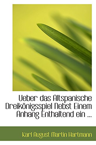 Stock image for Ueber das Altspanische Dreiknigsspiel Nebst Einem Anhang Enthaltend ein . for sale by Revaluation Books